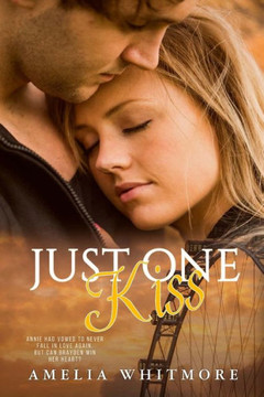 Just One Kiss: Annie Had vowed ner to love again. But ....