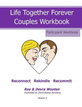 Life Together Forever Couples Weekend: Participant Workbook