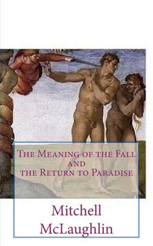 The Meaning of the Fall and the Return to Paradise
