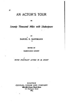 An Actor's Tour, Or, Seventy Thousand Miles with Shakespeare
