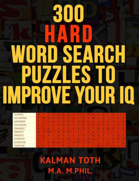 300 Hard Word Search Puzzles to Improve Your IQ: Fascinating Themes