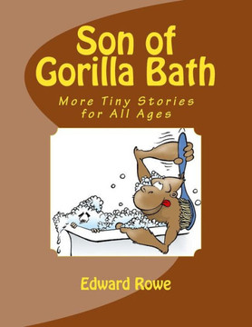 Son of Gorilla Bath: More Tiny Stories for All Ages