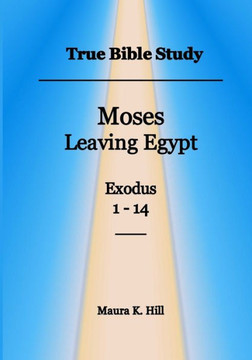 True Bible Study - Moses leaving Egypt Exodus 1-14