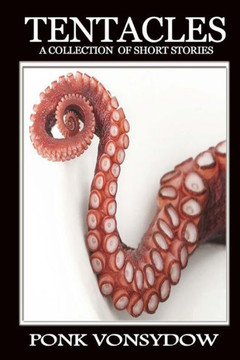 Tentacles: A Collection Of Short Stories