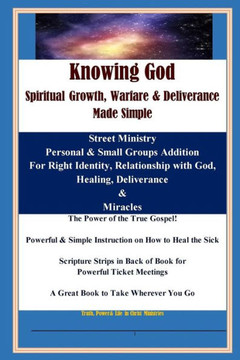 KNOWING GOD - Spiritual Growth, Warfare & Deliverance Made Simple: Color Copy - A Great Book to Take Wherever You Go