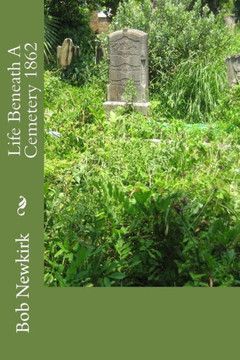 Life Beneath A Cemetery 1862