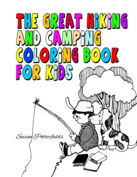 The Great Hiking And Camping Coloring Book For Kids