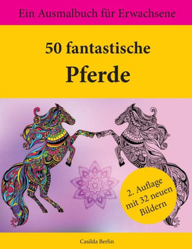 50 fantastische Pferde: Ein Ausmalbuch f?r Erwachsene