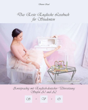 Das Erste Englische Lesebuch f?r Studenten: zweisprachig mit englisch-deutscher ?bersetzung Stufen A1 und A2