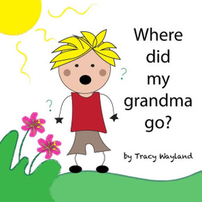 Where did my grandma go?: Coping with grief through imagination