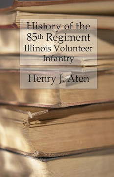 History of the 85th Regiment, Illinois Volunteer Infantry