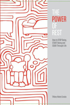 The Power of Rest: How to Stop Doing, Start Being, And Soar Through Life