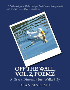 Off the Wall, vol. 2, Poemz: A Green Dinosaur Just Walked By