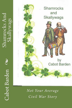 Shamrocks And Skallywags: Not your average Civil War story.