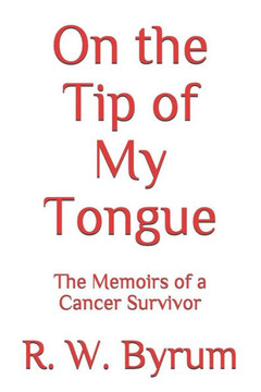 On the Tip of My Tongue: The Memoirs of a Cancer Survivor