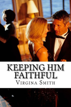 Keeping Him Faithful: The Beginners Guide to Keep Him From Cheating