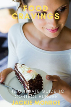 Food Cravings: The Ultimate Guide to Control Hunger