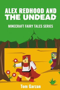 Alex Redhood and the Undead: Minecraft Fairy Tales Series