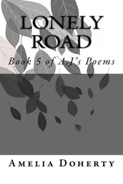 Lonely Road: Book 5 of A.J's Poems