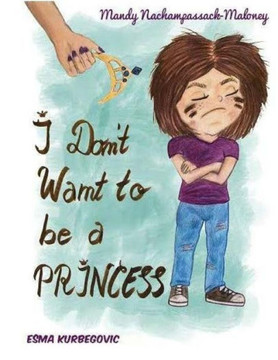 I Don'T Want To Be A Princess I Don'T Want To Be A Princess