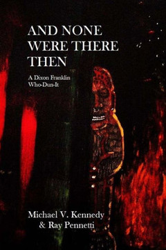 And None Were There Then: A Dixon Franklin Who-Dun-It #5