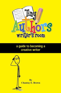 Tiny Authors Writers Room Guide Book: a guide to becoming a creative writer