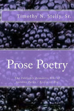 Prose Poetry: The Foolishly Romantic Side Of Antoine Parks / Recite Or Die