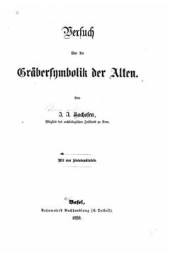 Versuch ?ber die gr?bersymbolik der alten Versuch ?ber die gr?bersymbolik der alten