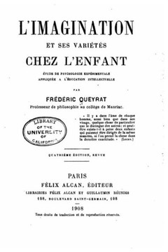 L'imagination et ses vari?t?s chez l'enfant, ?tude de psychologie