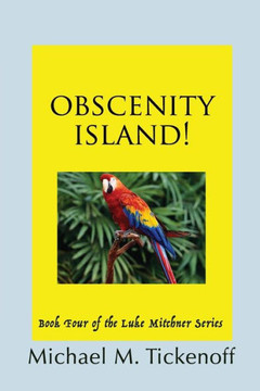 Obscenity Island!: Book Four of The Luke Mitchner Series