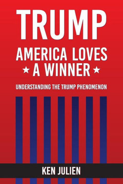 Trump: America Loves A Winner: Understanding The Trump Phenomenon