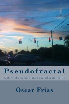 Pseudofractal: A story of dreams, stories and ultimate reality