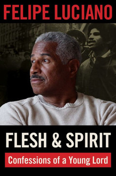 Flesh and Spirit: Confessions of a Young Lord Flesh and Spirit: Confessions of a Young Lord