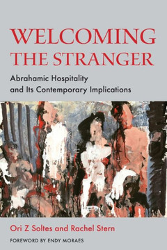 Welcoming the Stranger: Abrahamic Hospitality and Its Contemporary Implications Welcoming the Stranger: Abrahamic Hospitality and Its Contemporary Implications