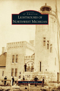 Lighthouses of Northwest Michigan Lighthouses of Northwest Michigan