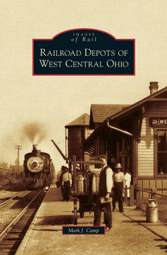 Railroad Depots of West Central Ohio Railroad Depots of West Central Ohio