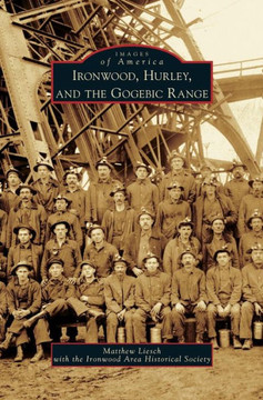 Ironwood, Hurley, and the Gogebic Range