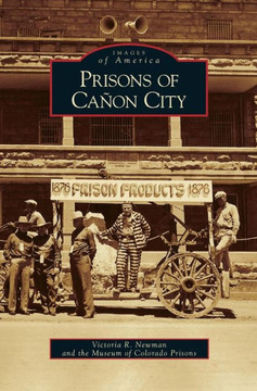 Prisons of Canon City Prisons of Canon City