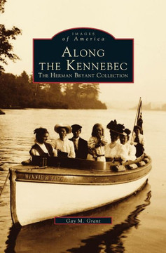 Along the Kennebec: The Herman Bryant Collection