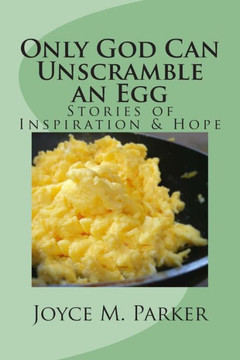 Only God Can Unscramble An Egg