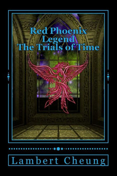 Red Phoenix Legend - The Trials Of Time Red Phoenix Legend - The Trials Of Time