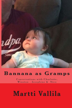 Bannana As Gramps: Conversations With Charlotte & Winston (Bannana Books)