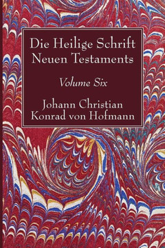 Die Heilige Schrift Neuen Testaments, Volume Six: Vierten Theils, Erste Abtheilung. Der Brief Pauli an Die Epheser