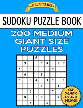 Sudoku Puzzle Book 200 Medium Giant Size Puzzles: One Gigantic Puzzle Per Letter Size Page (Sudoku Puzzle Books) Sudoku Puzzle Book 200 Medium Giant Size Puzzles: One Gigantic Puzzle Per Letter Size Page (Sudoku Puzzle Books)