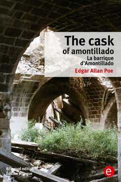 The cask of Amontillado/La barrique d'Amontillado: Bilingual edition/?dition bilingue