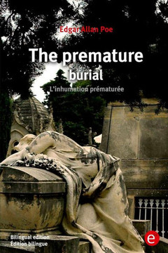 The premature burial/L'inhumation pr?matur?e: (Bilingual edition/?dition bilingue)