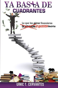 Ya Basta De Cuadrantes: Lo que los gur?s financieros olvidaron (no quisieron) decirte
