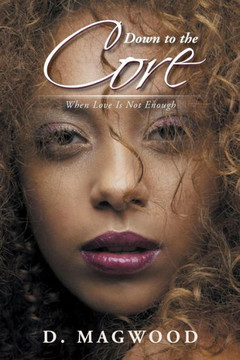 Down to the Core: When Love Is Not Enough