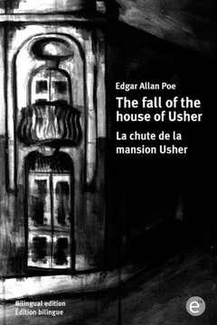 The fall of the house of Usher/La chute de la mansion Usher: Bilingual edition/?dition bilingue