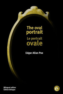 The oval portrait/Le portrait ovale: Bilingual edition/?dition bilingue